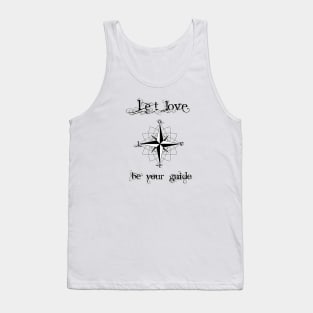 LET LOVE BE YOUR GUIDE Tank Top